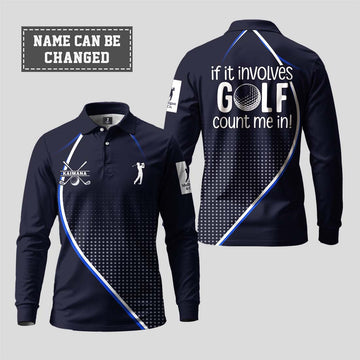 If It Involves Golf, Count Me In Long Sleeve Polo