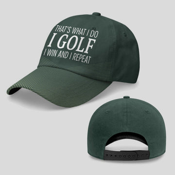 That's What I Do I Golf I Win I Repeat Baseball Cap