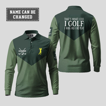 That's What I Do I Golf I Win I Repeat Long Sleeve Polo