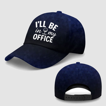 I'll Be In My Office Golf Baseball Cap