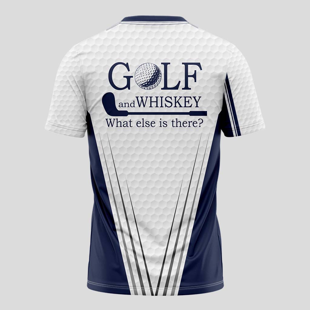 Golf And Whiskey What Else Is There T-Shirt