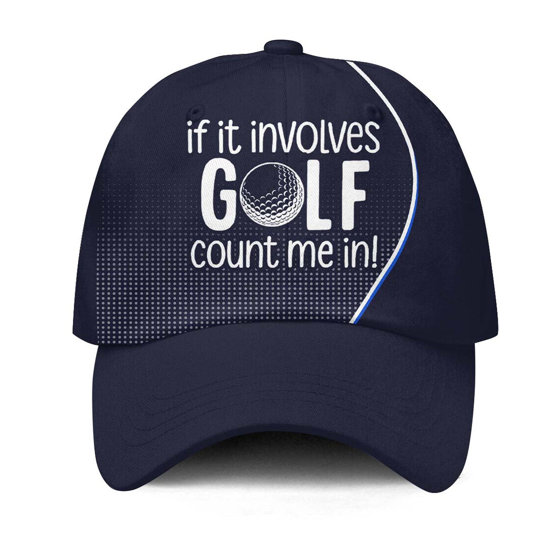 If It Involves Golf, Count Me In Baseball Cap