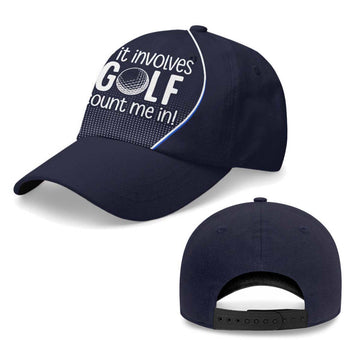 If It Involves Golf, Count Me In Baseball Cap