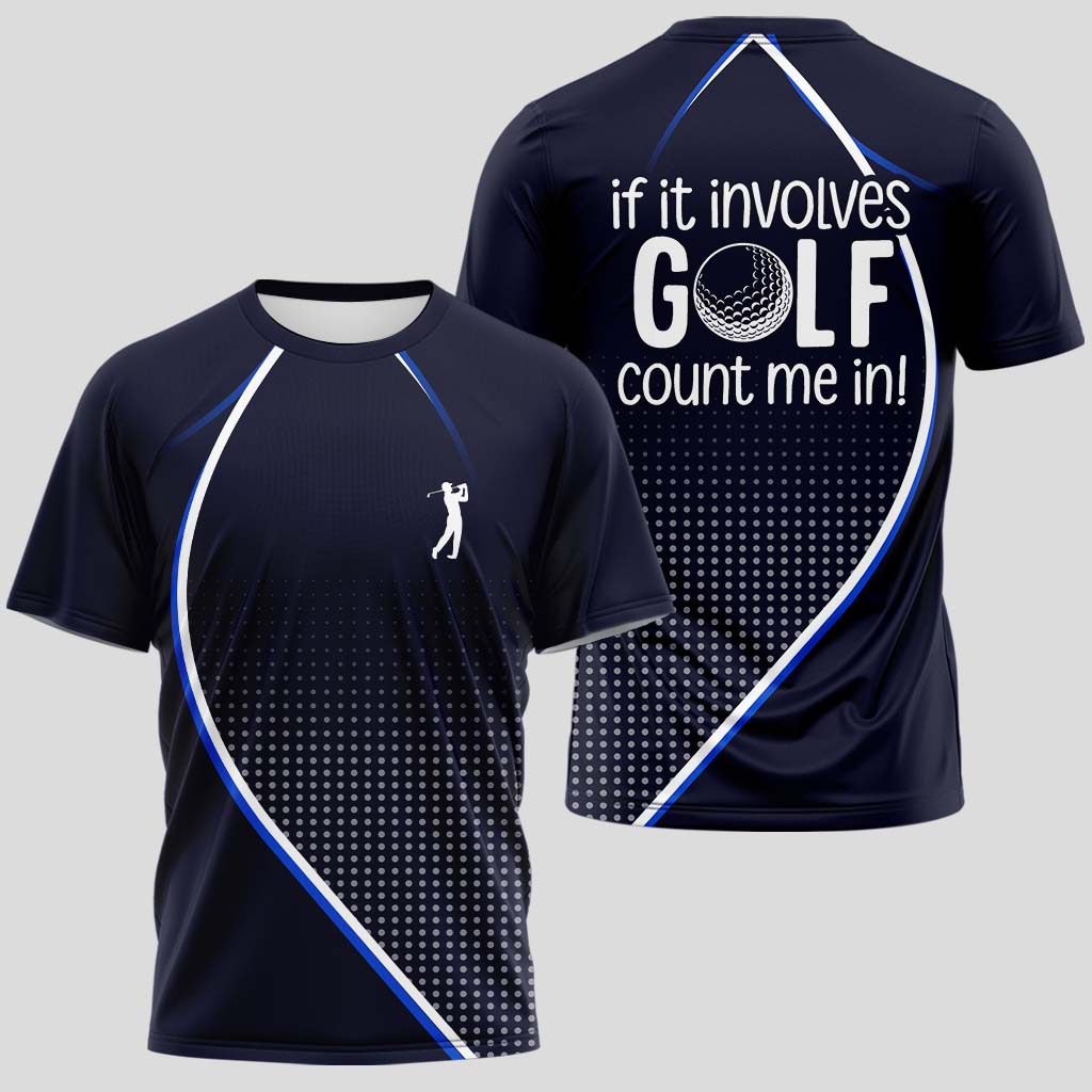 If It Involves Golf, Count Me In T-Shirt