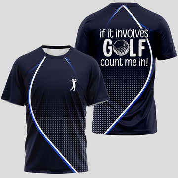 If It Involves Golf, Count Me In T-Shirt