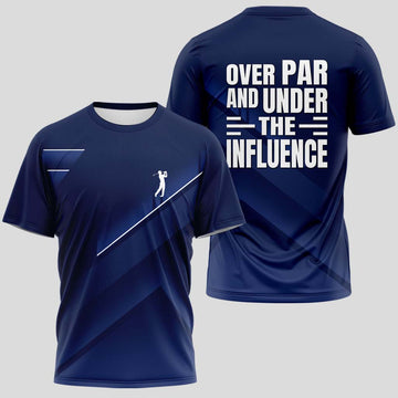 Over Par and Under the Influence Golf T-Shirt