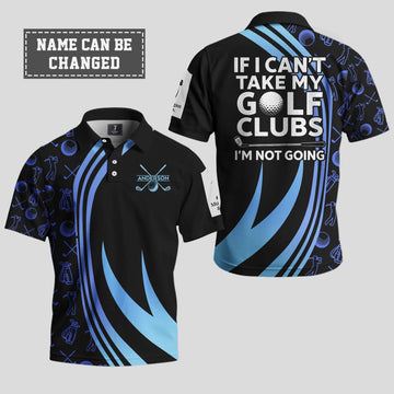 If I Can’t Take My Golf Clubs, I’m Not Going Golf Polo Shirt