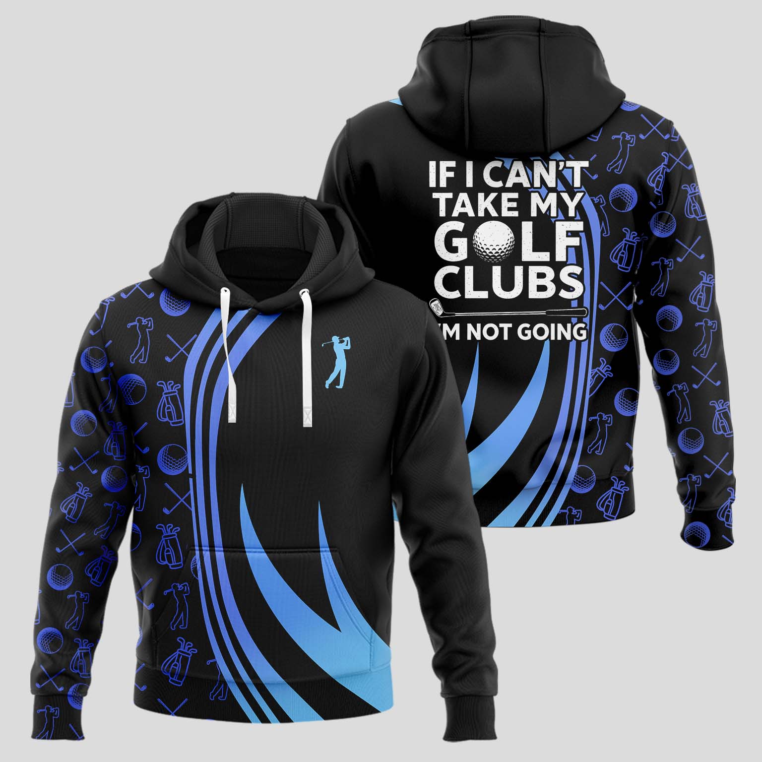 If I Can’t Take My Golf Clubs, I’m Not Going Golf Hoodie