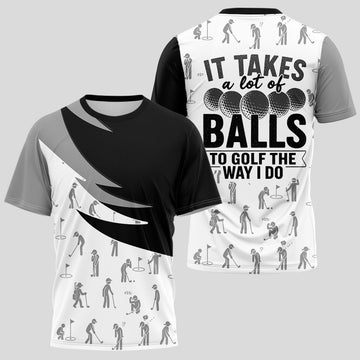 I Takes A Lot Of Balls T-Shirt