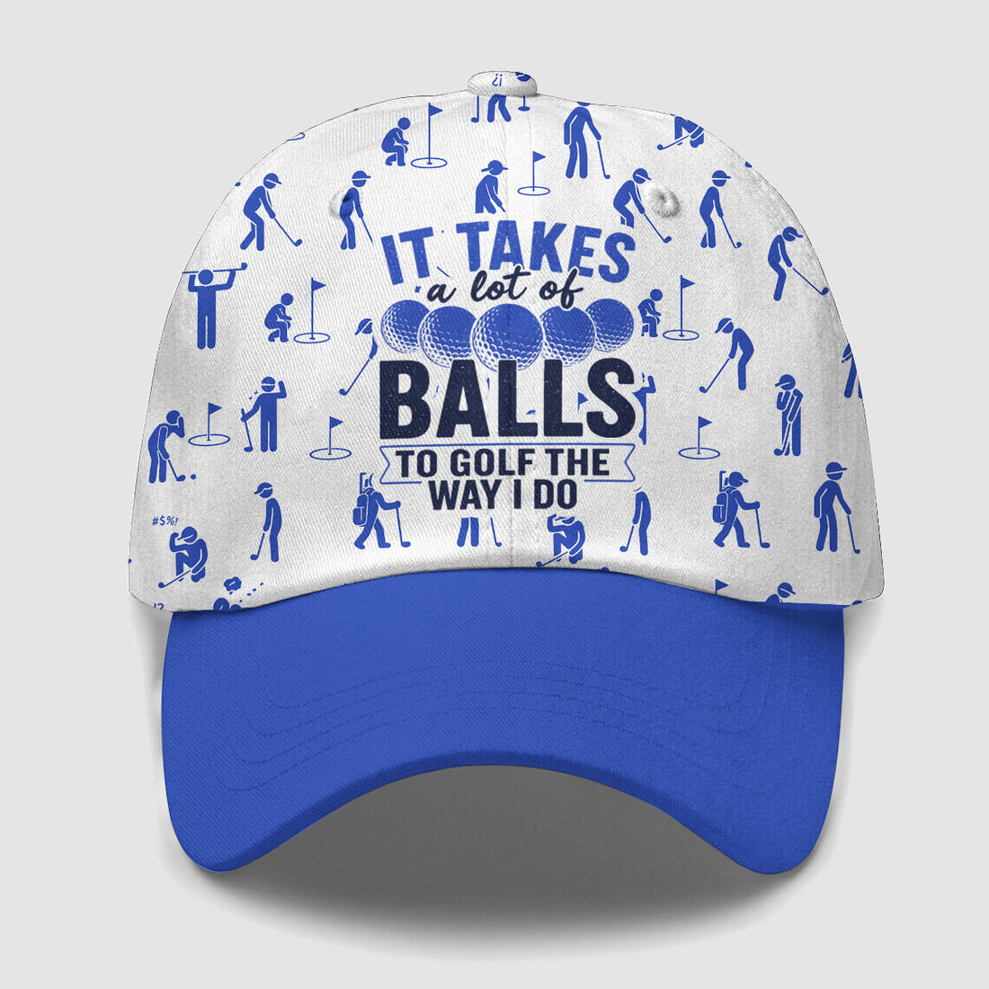 I Takes A Lot Of Balls Baseball Cap
