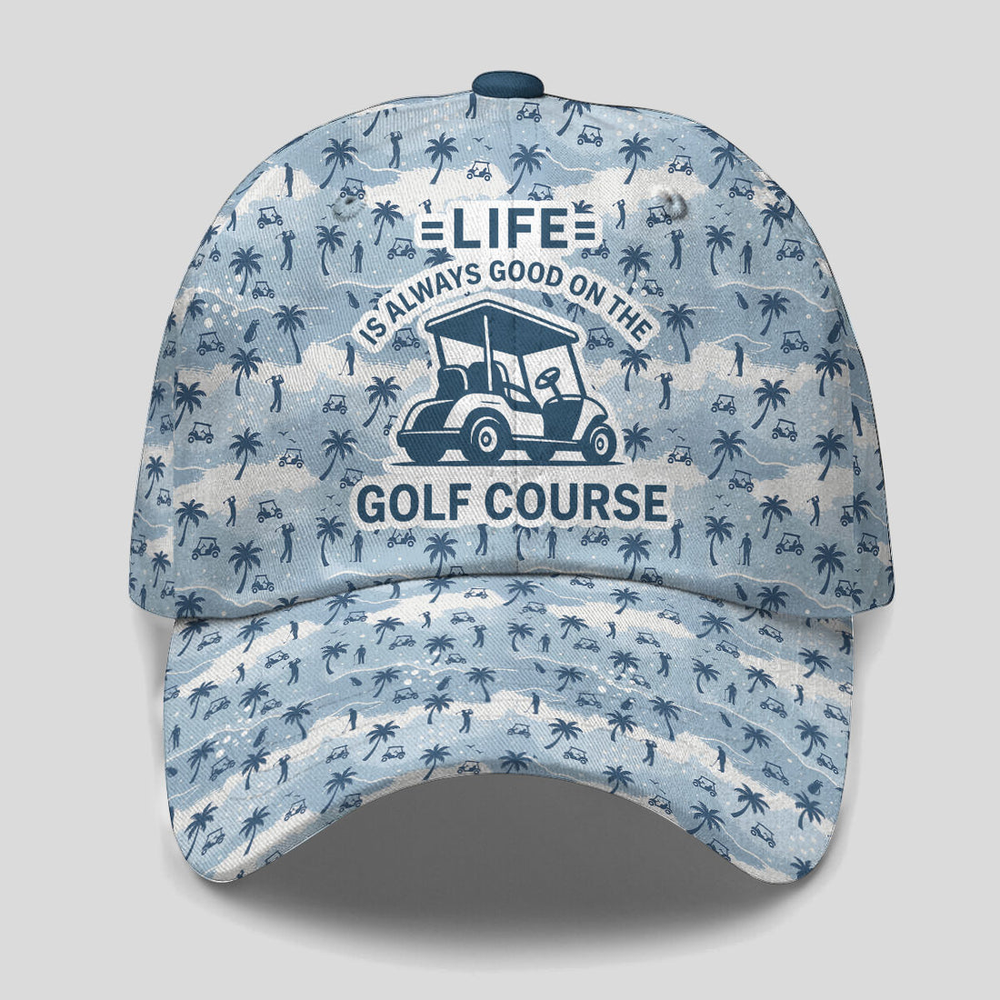 Life Is Always Good On The Golf Course Baseball Cap