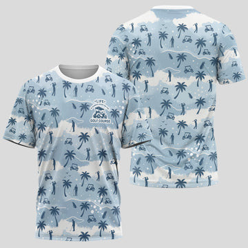 Life Is Always Good On The Golf Course T-Shirt